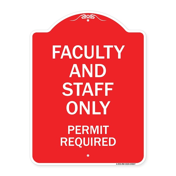 Faculty and Staff Parking Permit Required, Red & White Aluminum Sign, 18" x 24", RW-1824-24027